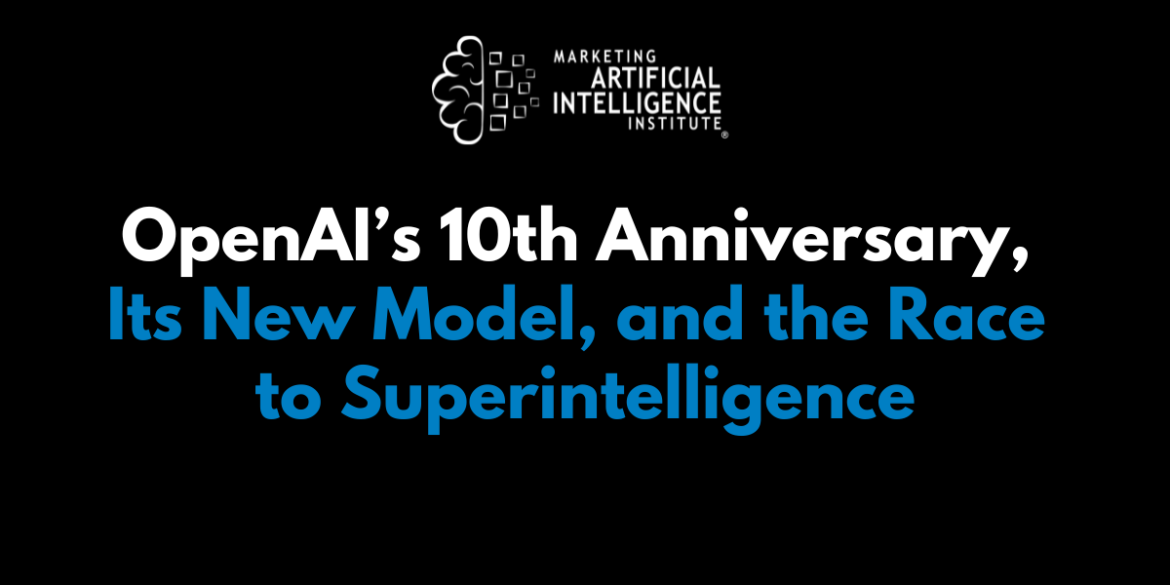 OpenAI's 10th anniversary, its new model and the race for superintelligence

