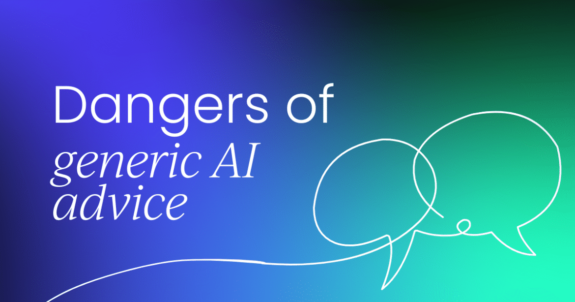 The hidden risks of one-size-fits-all AI advice

