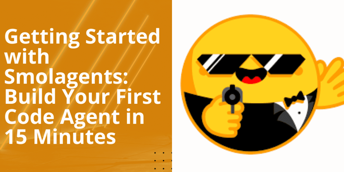 Getting Started with SmallAgent: Create Your First Code Agent in 15 Minutes

