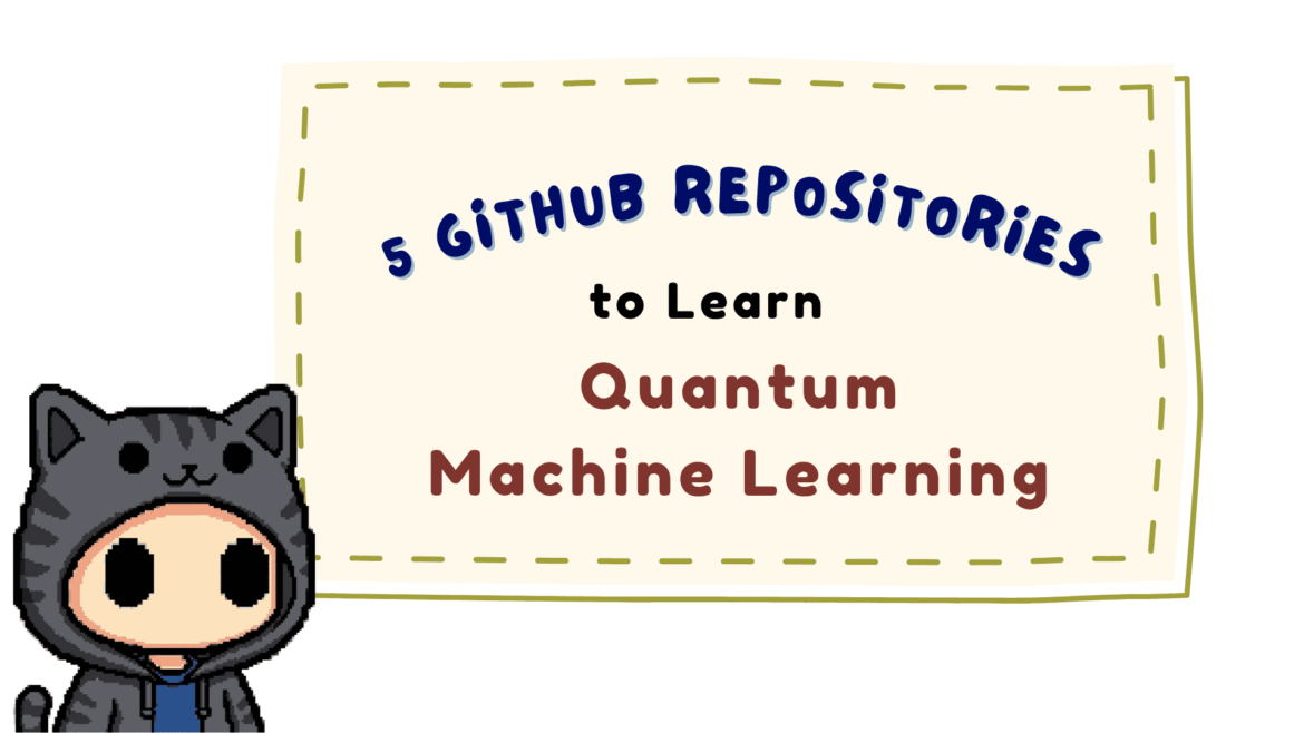 5 GitHub repositories to learn quantum machine learning

