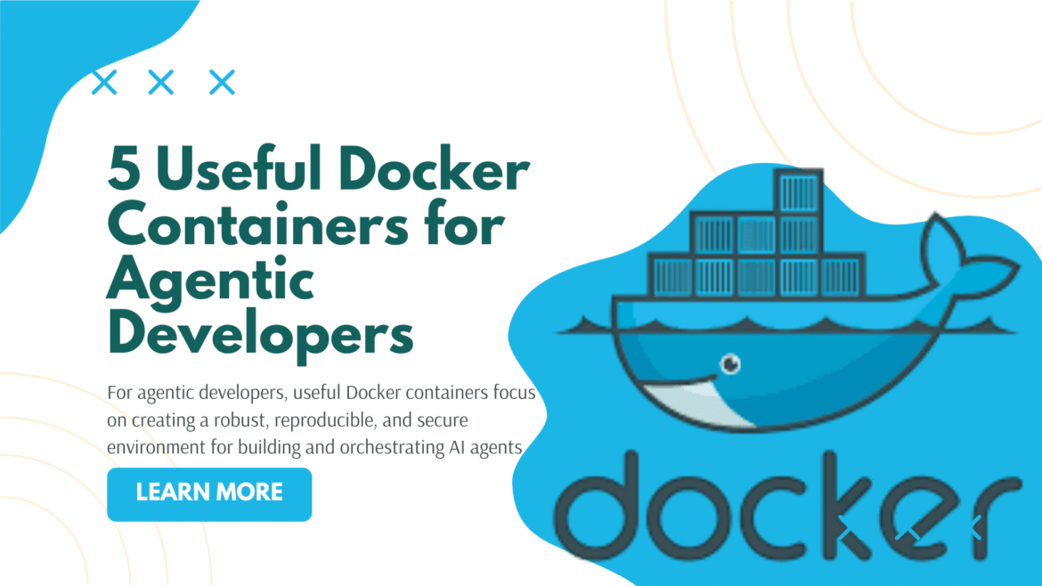 5 useful Docker containers for agent developers

