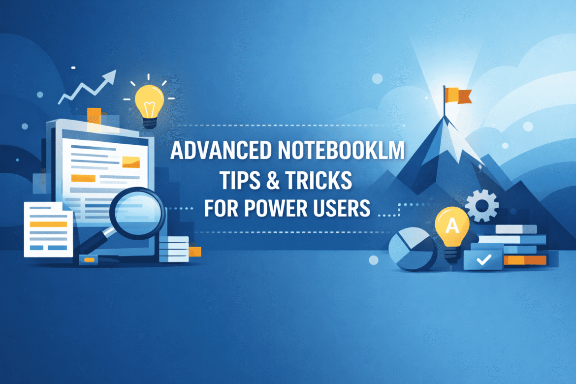 Advanced NotebookLM Tips and Tricks for Power Users

