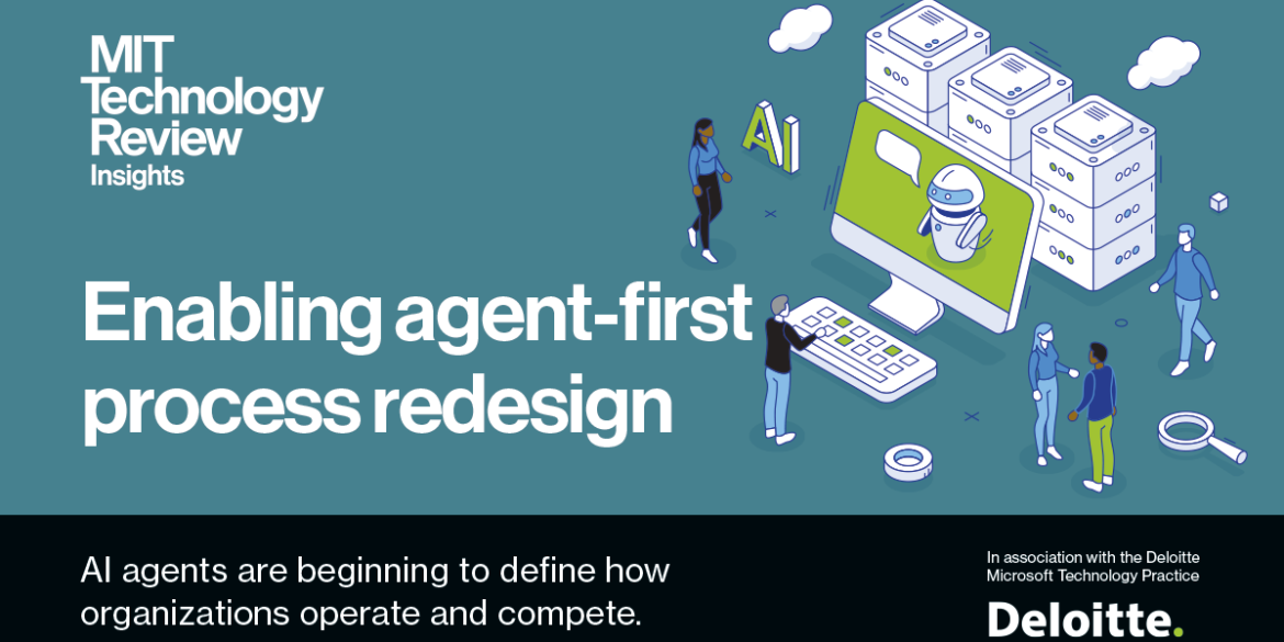 Enabling Agent-First Process Redesign MIT Technology Review

