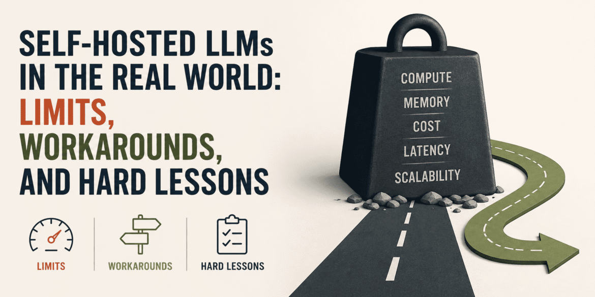 Self-Hosted LLM in the Real World: Limitations, Solutions and Hard Lessons

