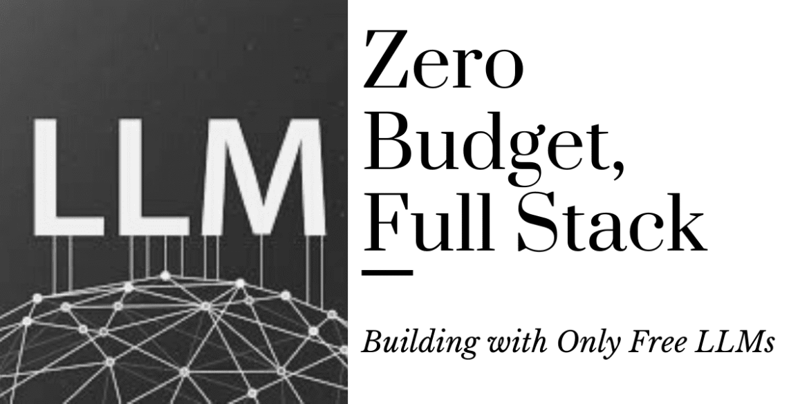 Zero Budget, Full Stack: Building with Only Free LLM

