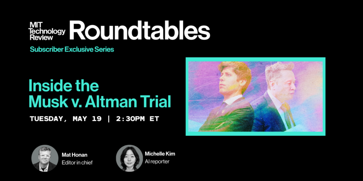 Roundtables: Inside the Musk vs. Altman Trial

